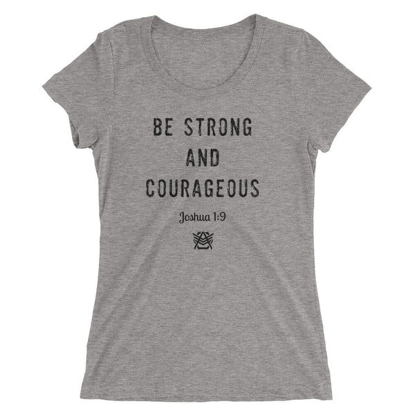 Women “Be Strong And Courageous” T-Shirt